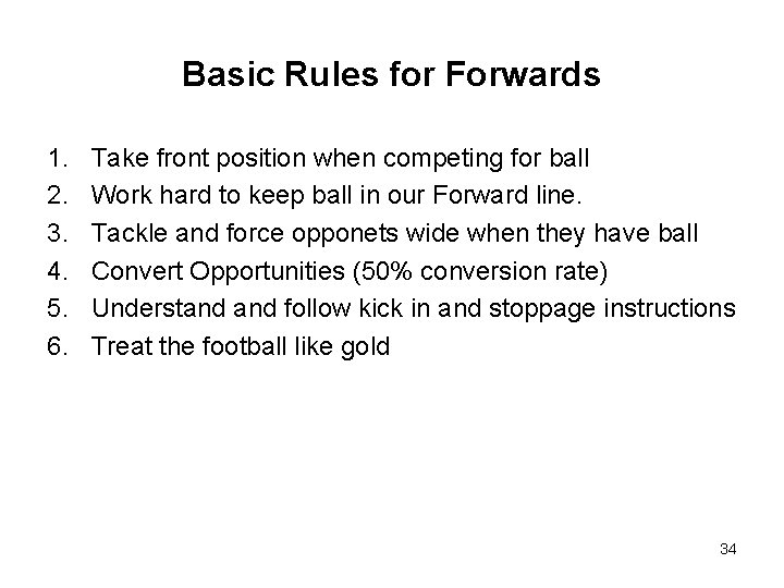 Basic Rules for Forwards 1. 2. 3. 4. 5. 6. Take front position when