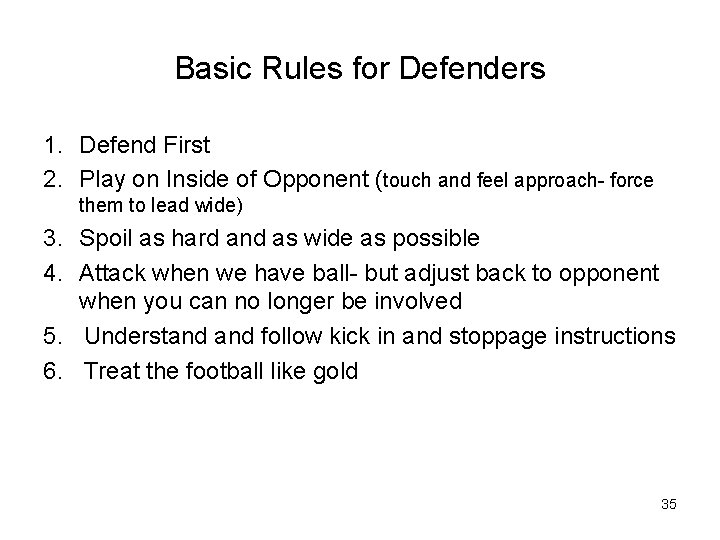 Basic Rules for Defenders 1. Defend First 2. Play on Inside of Opponent (touch