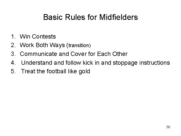 Basic Rules for Midfielders 1. 2. 3. 4. 5. Win Contests Work Both Ways