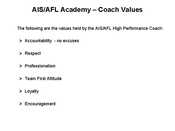AIS/AFL Academy – Coach Values The following are the values held by the AIS/AFL