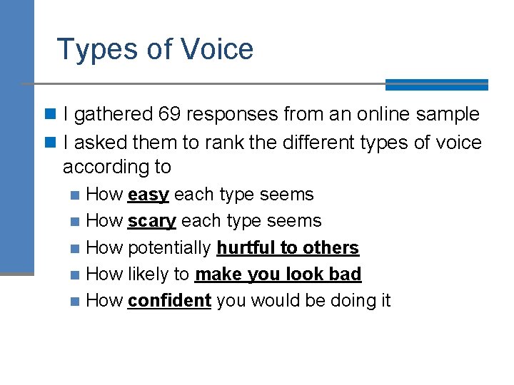 Types of Voice n I gathered 69 responses from an online sample n I