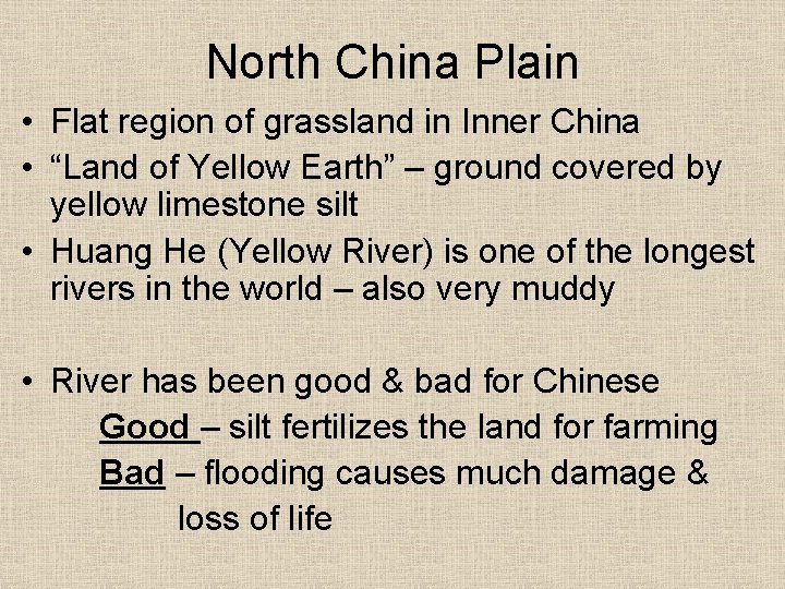 North China Plain • Flat region of grassland in Inner China • “Land of