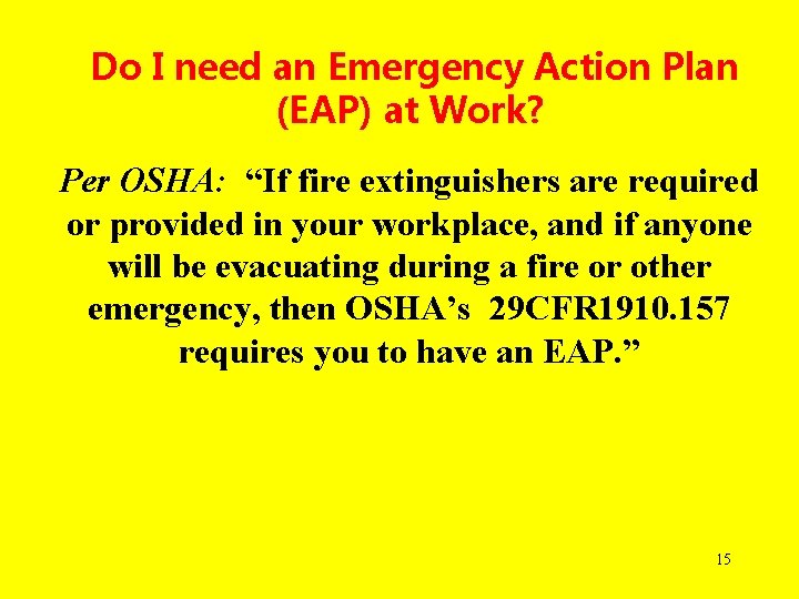 Do I need an Emergency Action Plan (EAP) at Work? Per OSHA: “If fire