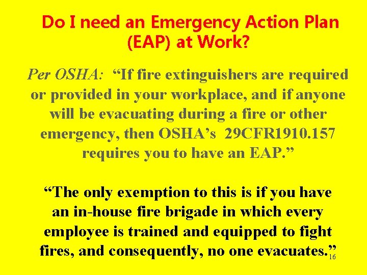 Do I need an Emergency Action Plan (EAP) at Work? Per OSHA: “If fire
