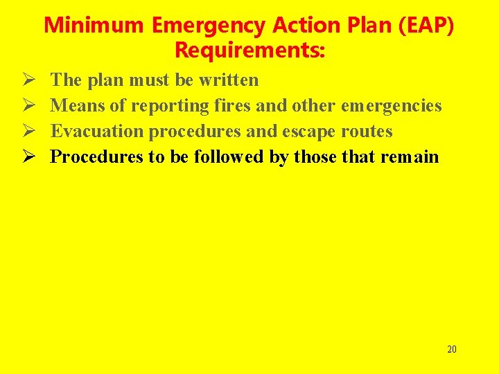 Minimum Emergency Action Plan (EAP) Requirements: Ø Ø The plan must be written Means