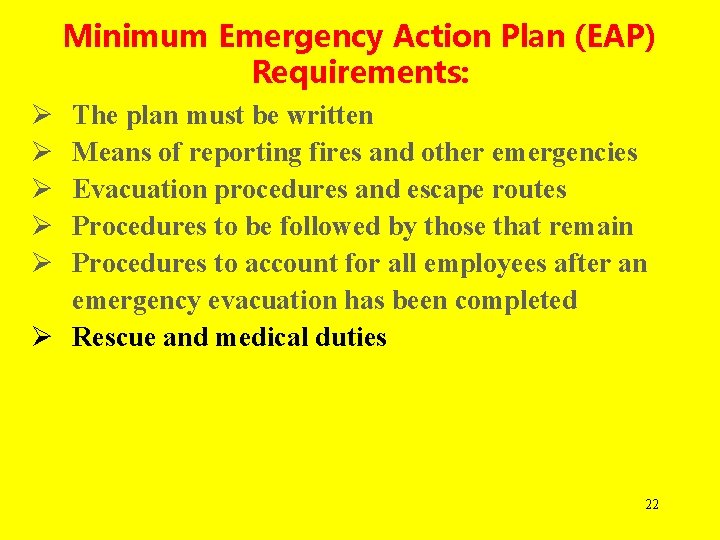 Minimum Emergency Action Plan (EAP) Requirements: Ø Ø Ø The plan must be written
