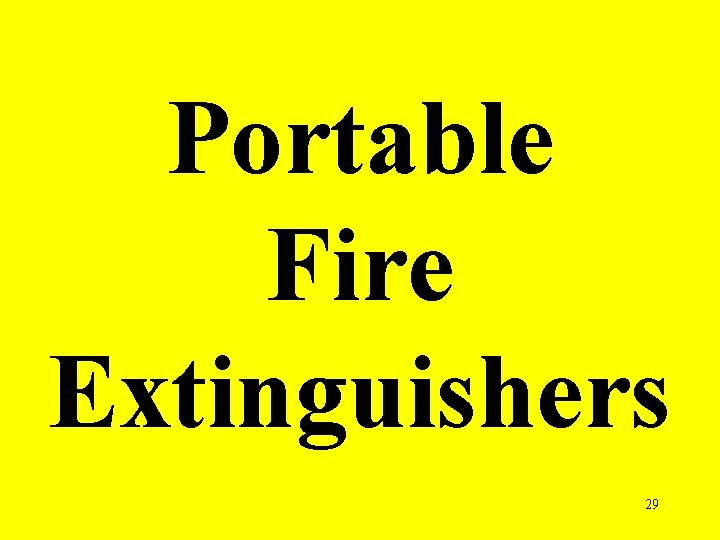 Portable Fire Extinguishers 29 