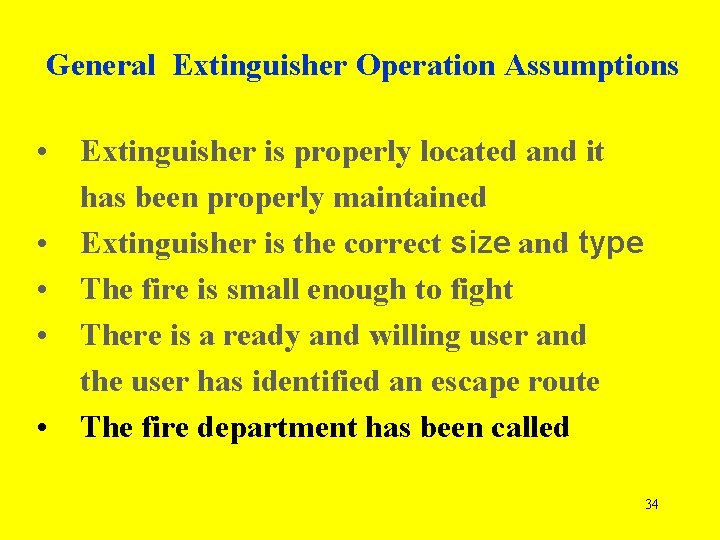 General Extinguisher Operation Assumptions • Extinguisher is properly located and it has been properly