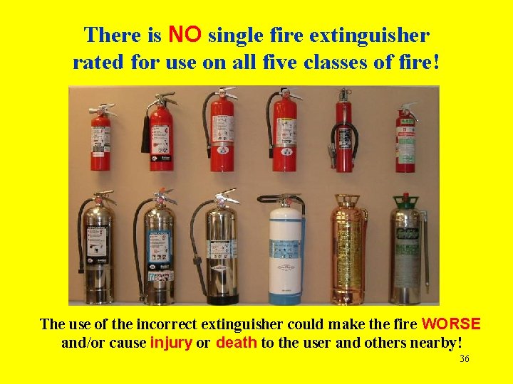 There is NO single fire extinguisher rated for use on all five classes of