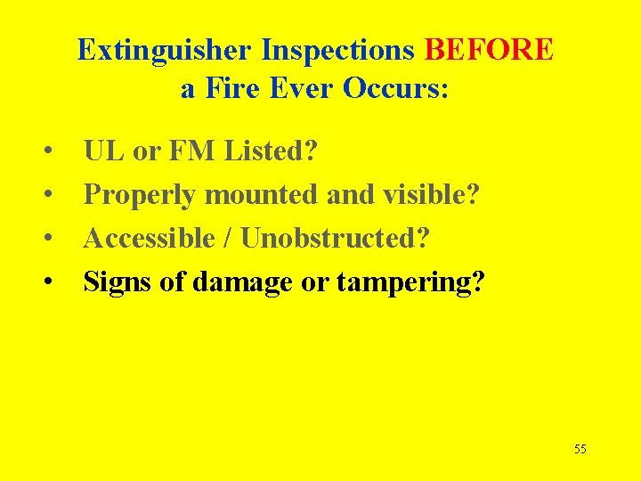 Extinguisher Inspections BEFORE a Fire Ever Occurs: • • UL or FM Listed? Properly