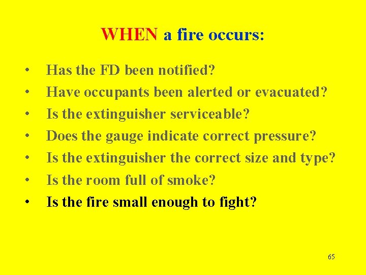 WHEN a fire occurs: • • Has the FD been notified? Have occupants been