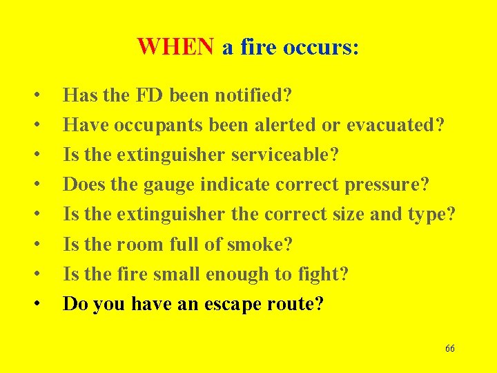 WHEN a fire occurs: • • Has the FD been notified? Have occupants been