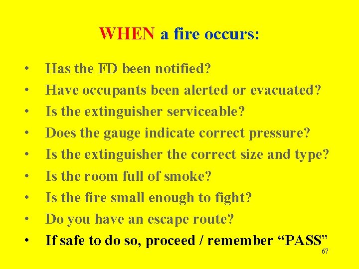 WHEN a fire occurs: • • • Has the FD been notified? Have occupants