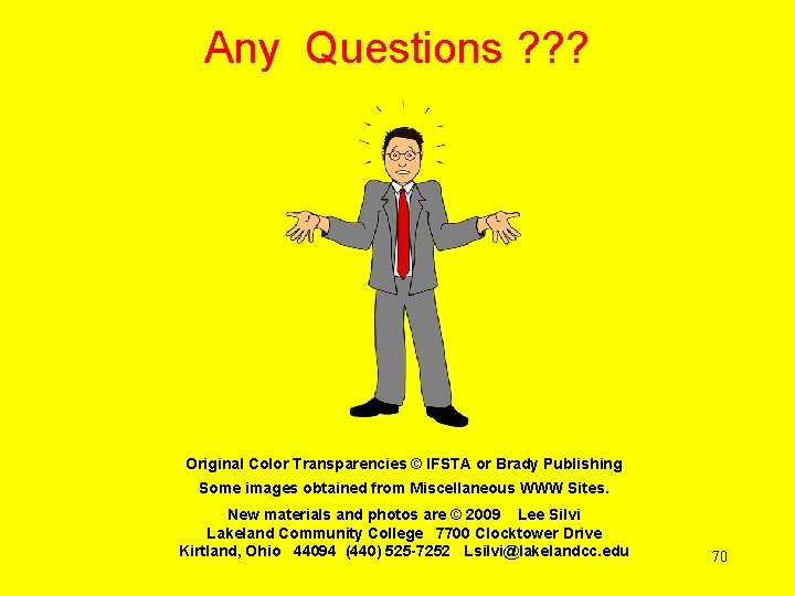 Any Questions ? ? ? Original Color Transparencies © IFSTA or Brady Publishing Some