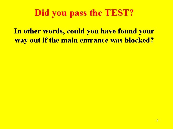 Did you pass the TEST? In other words, could you have found your way