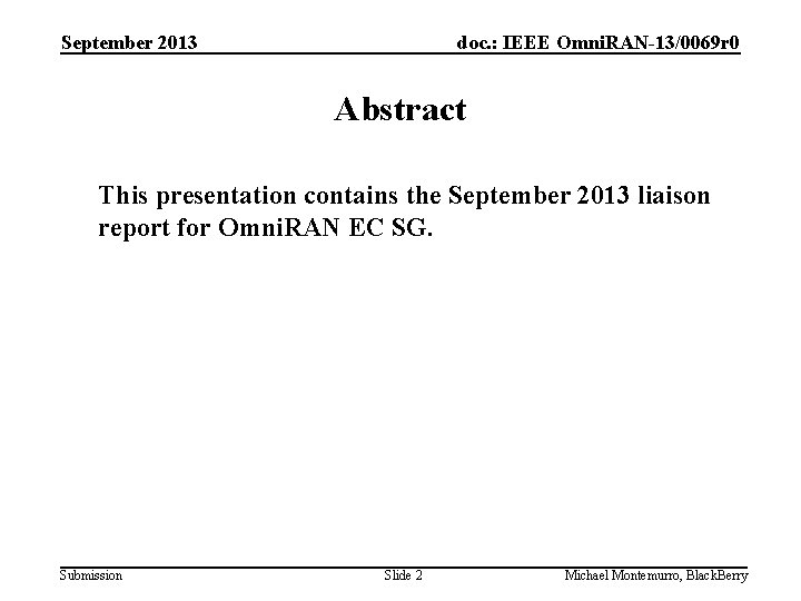 September 2013 doc. : IEEE Omni. RAN-13/0069 r 0 Abstract This presentation contains the