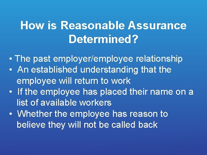 How is Reasonable Assurance Determined? • The past employer/employee relationship • An established understanding