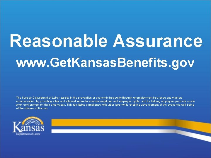 Reasonable Assurance www. Get. Kansas. Benefits. gov The Kansas Department of Labor assists in