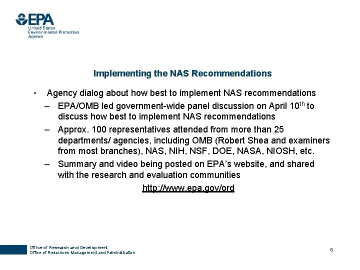 Implementing the NAS Recommendations • Agency dialog about how best to implement NAS recommendations