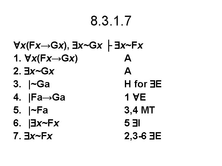 8. 3. 1. 7 x(Fx→Gx), x~Gx ├ x~Fx 1. x(Fx→Gx) A 2. x~Gx A