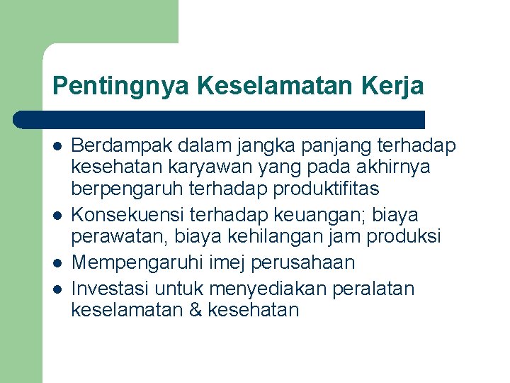 Pentingnya Keselamatan Kerja l l Berdampak dalam jangka panjang terhadap kesehatan karyawan yang pada