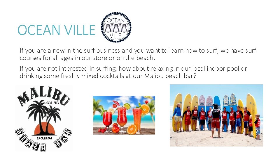 OCEAN VILLE If you are a new in the surf business and you want
