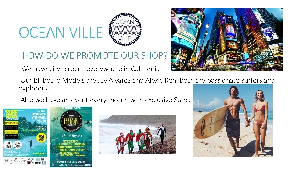 OCEAN VILLE HOW DO WE PROMOTE OUR SHOP? We have city screens everywhere in