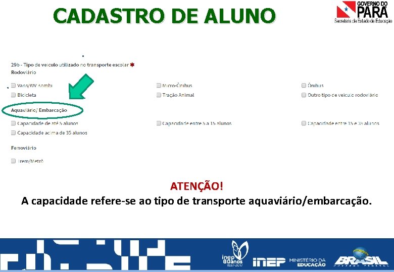 CADASTRO DE ALUNO ATENÇÃO! A capacidade refere-se ao tipo de transporte aquaviário/embarcação. 