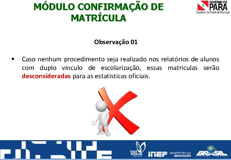 MÓDULO CONFIRMAÇÃO DE MATRÍCULA Observação 01 § Caso nenhum procedimento seja realizado nos relatórios