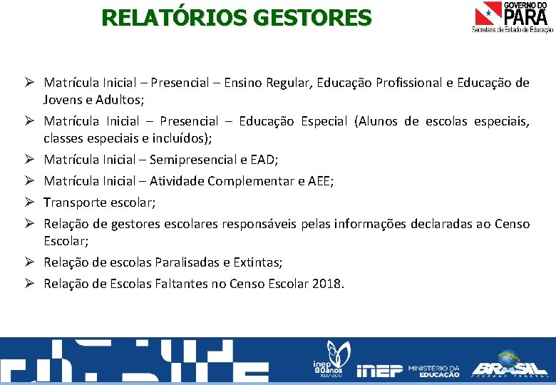 RELATÓRIOS GESTORES Ø Matrícula Inicial – Presencial – Ensino Regular, Educação Profissional e Educação