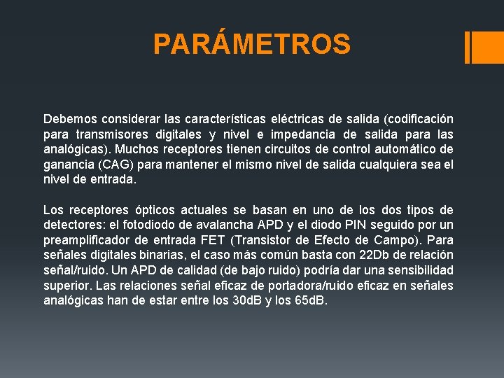 PARÁMETROS Debemos considerar las características eléctricas de salida (codificación para transmisores digitales y nivel