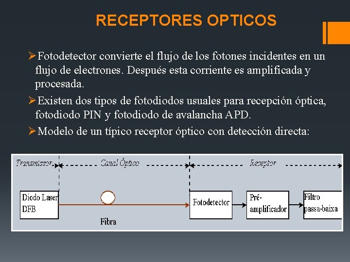 RECEPTORES OPTICOS ØFotodetector convierte el flujo de los fotones incidentes en un flujo de