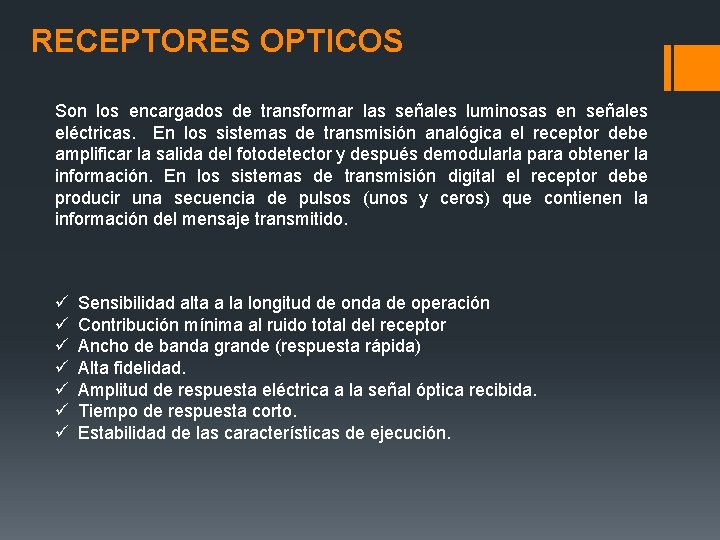 RECEPTORES OPTICOS Son los encargados de transformar las señales luminosas en señales eléctricas. En