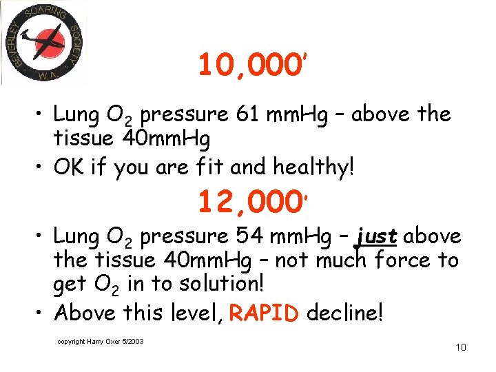 10, 000’ • Lung O 2 pressure 61 mm. Hg – above the tissue