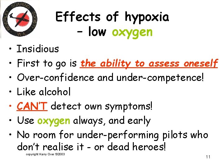 Effects of hypoxia – low oxygen • • Insidious First to go is the