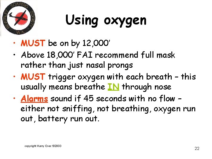Using oxygen • MUST be on by 12, 000’ • Above 18, 000’ FAI