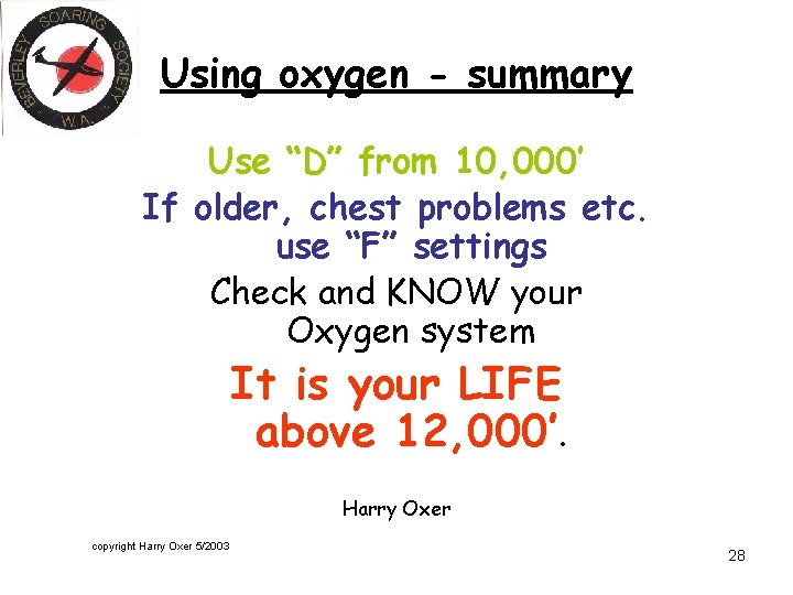Using oxygen - summary Use “D” from 10, 000’ If older, chest problems etc.