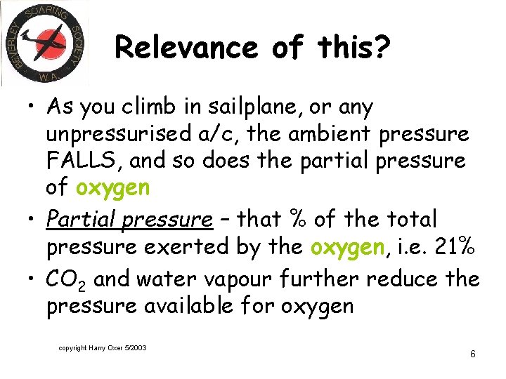 Relevance of this? • As you climb in sailplane, or any unpressurised a/c, the