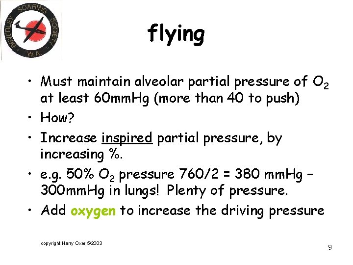 flying • Must maintain alveolar partial pressure of O 2 at least 60 mm.