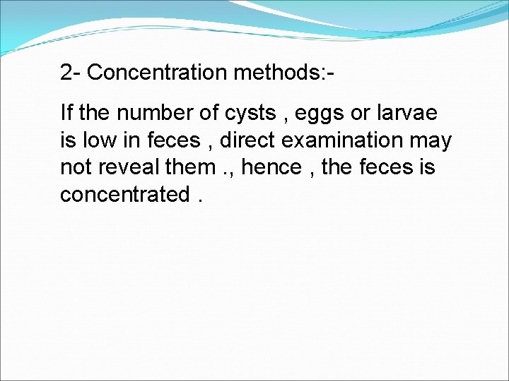 2 - Concentration methods: If the number of cysts , eggs or larvae is