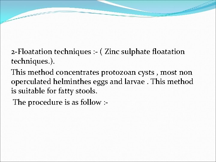 2 -Floatation techniques : - ( Zinc sulphate floatation techniques. ). This method concentrates