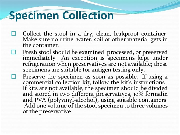 Specimen Collection � � � Collect the stool in a dry, clean, leakproof container.