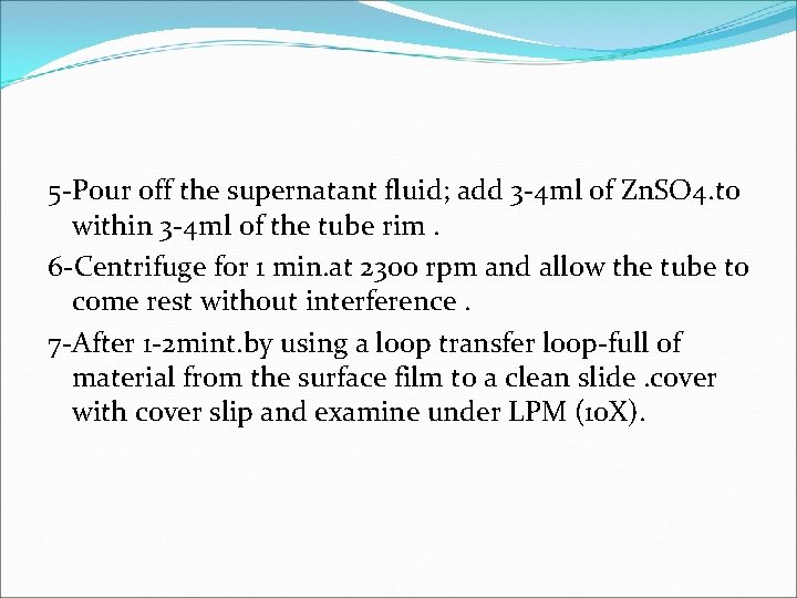 5 -Pour off the supernatant fluid; add 3 -4 ml of Zn. SO 4.