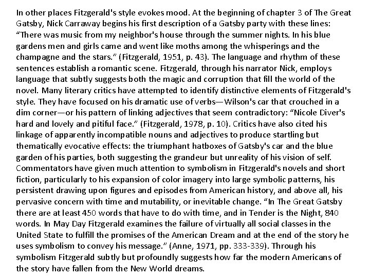 In other places Fitzgerald's style evokes mood. At the beginning of chapter 3 of