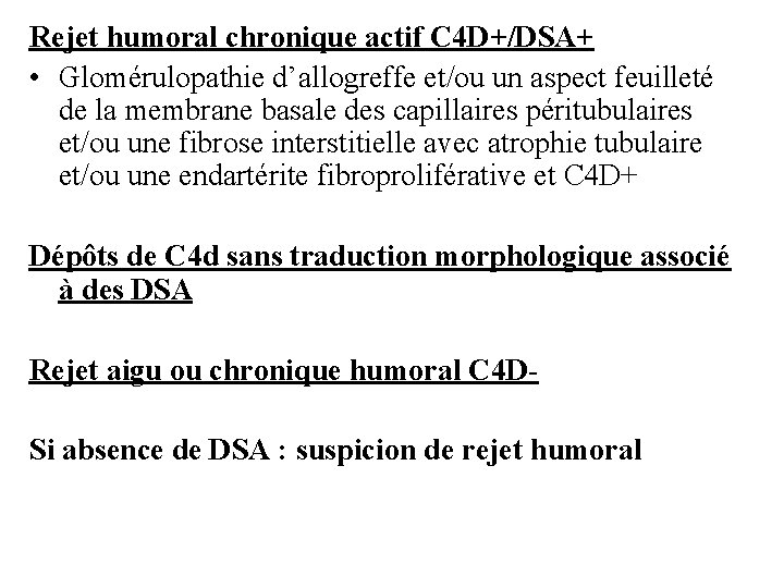 Rejet humoral chronique actif C 4 D+/DSA+ • Glomérulopathie d’allogreffe et/ou un aspect feuilleté