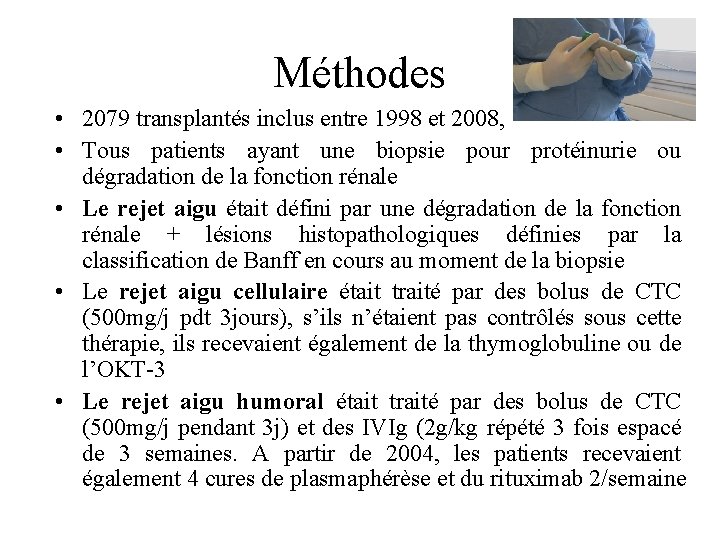 Méthodes • 2079 transplantés inclus entre 1998 et 2008, • Tous patients ayant une