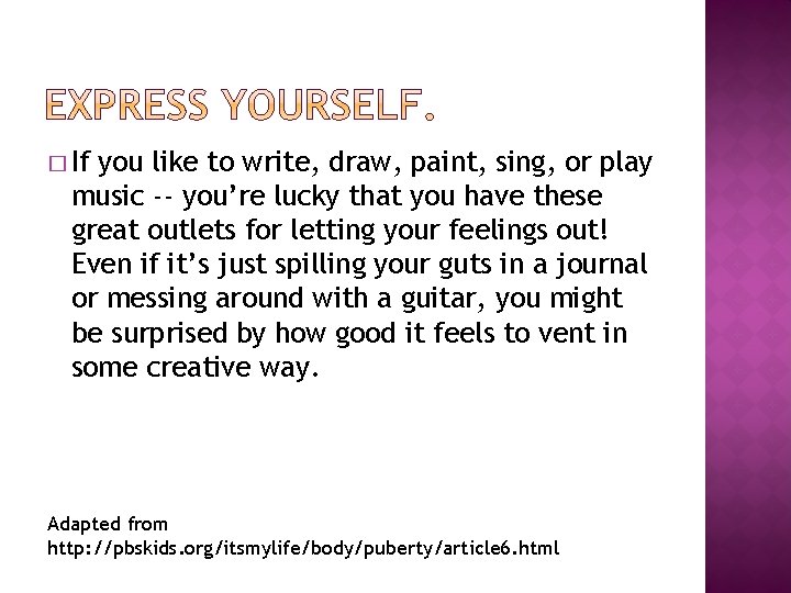 � If you like to write, draw, paint, sing, or play music -- you’re
