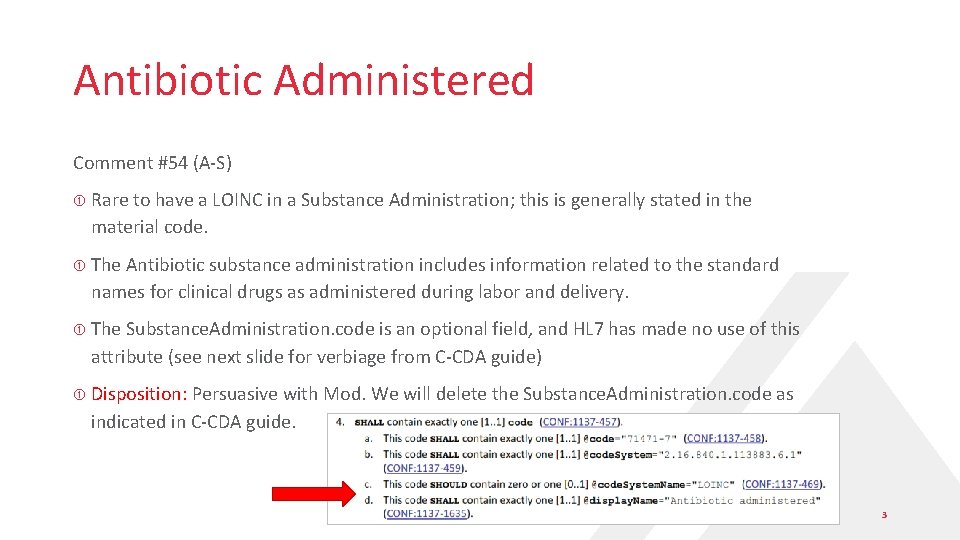 Antibiotic Administered Comment #54 (A-S) Rare to have a LOINC in a Substance Administration;