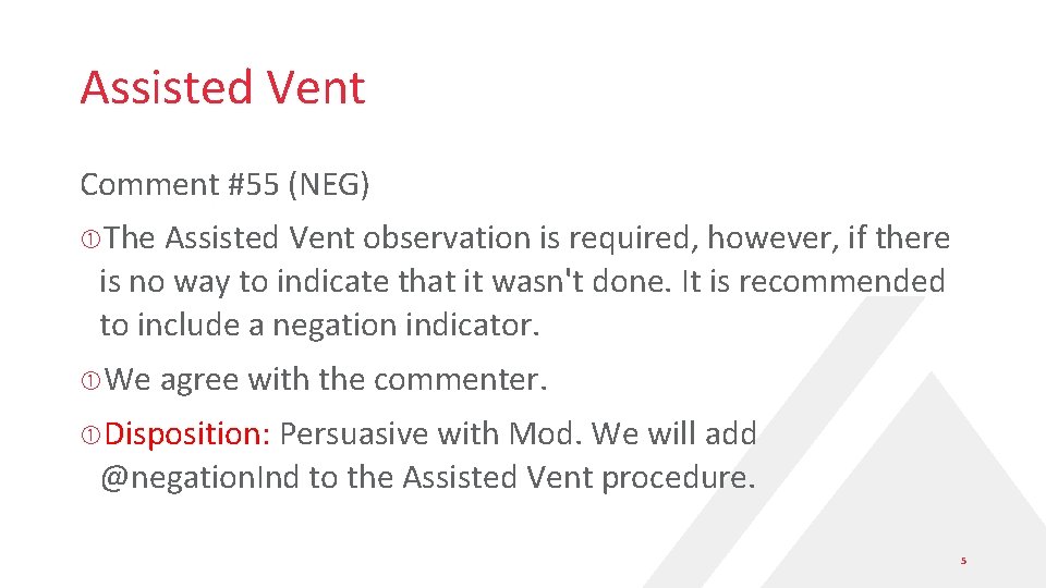 Assisted Vent Comment #55 (NEG) The Assisted Vent observation is required, however, if there