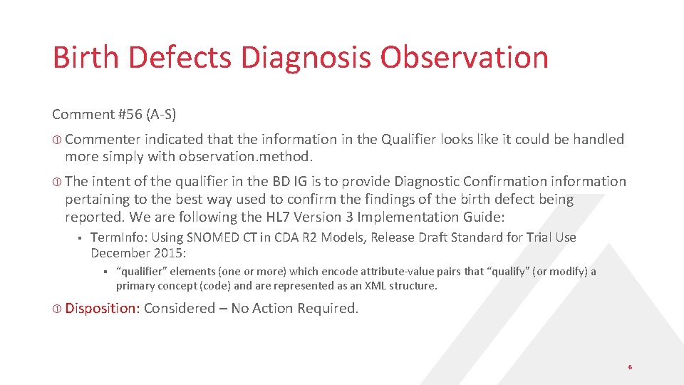 Birth Defects Diagnosis Observation Comment #56 (A-S) Commenter indicated that the information more simply